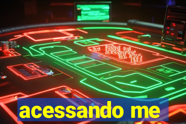 acessando me